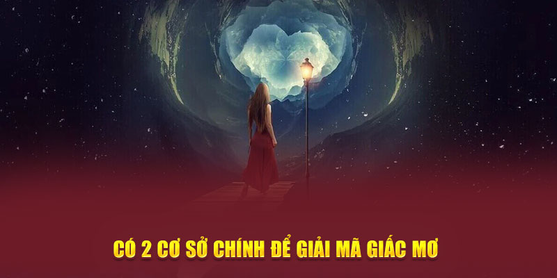 Có 2 cơ sở chính để giải mã giấc mơ