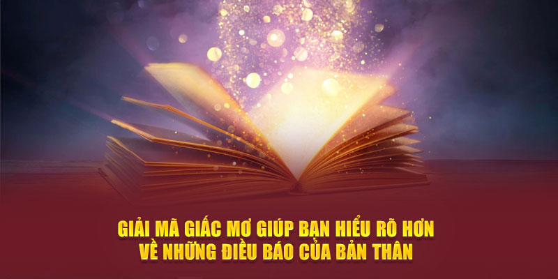 Giải mã giấc mơ giúp bạn hiểu rõ hơn về về những điều báo của bản thân