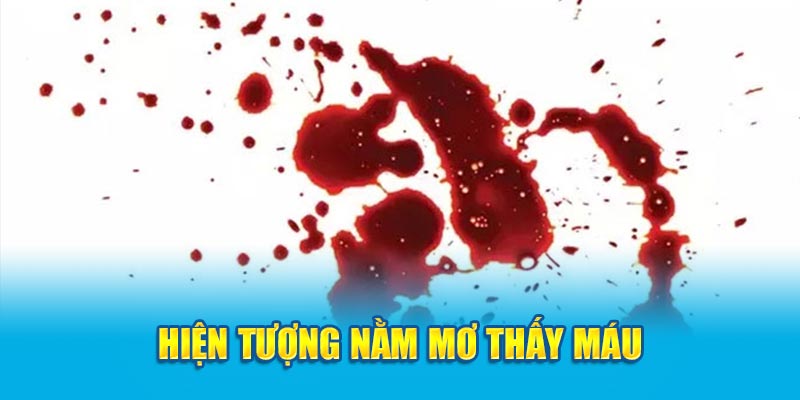 Hiện tượng nằm mơ thấy máu