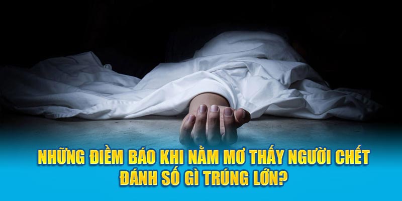 Nằm mơ thấy người chết