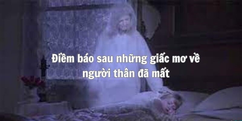 Chiêm bao thấy người thân chết là điềm như thế nào