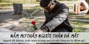 Mơ thấy người thân mất