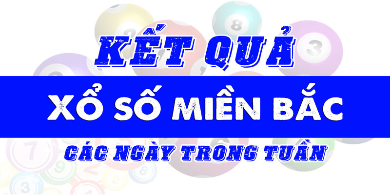 Tổng hợp kết quả xổ số miền bắc