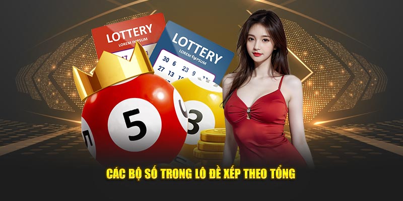 Các bộ trong lô đề xếp theo tổng